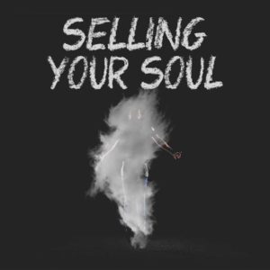 Selling Your Soul: Is it worth it?